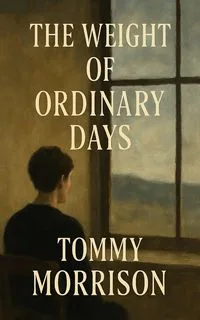 The Weight of Ordinary Days